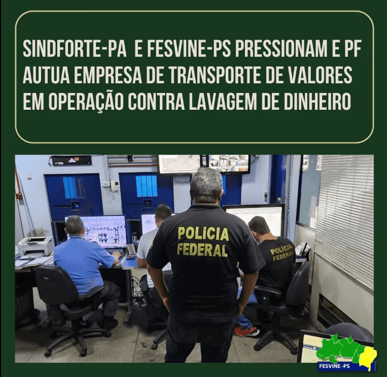 SINDICATO E FEDERAÇÃO PRESSIONAM E PF AUTUA EMPRESA DE TRANSPORTE DE VALORES EM OPERAÇÃO CONTRA LAVAGEM DE DINHEIRO