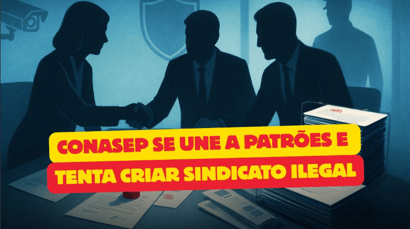 CONASEP SE UNE A PATRÕES E TENTA CRIAR SINDICATO CLANDESTINO