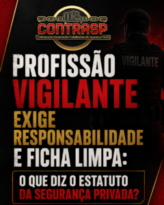 Profissão vigilante exige responsabilidade e ficha limpa: o que diz o Estatuto da Segurança Privada?