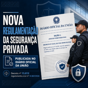 Nova regulamentação da segurança privada é publicada no Diário Oficial da União